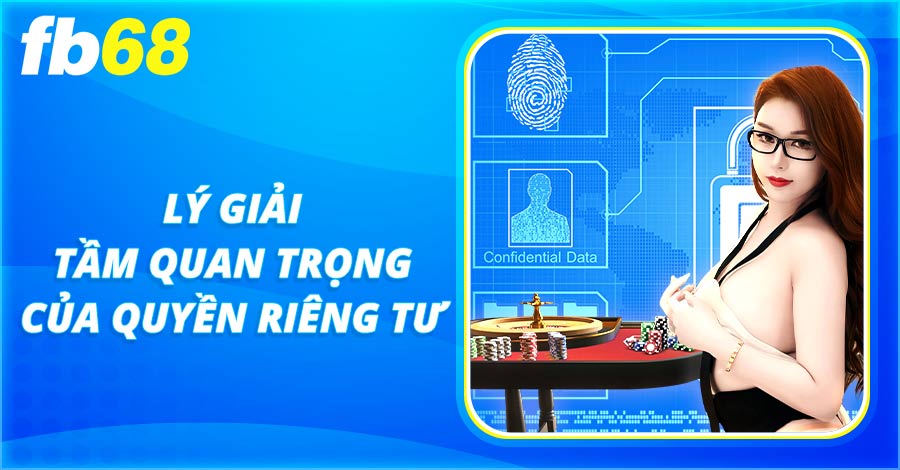 Tìm hiểu chính sách quyền riêng tư chi tiết của FB68