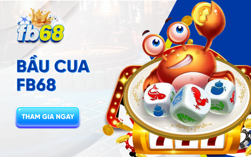 Bầu Cua FB68 - Game Dân Gian Ăn Tiền Thật 100